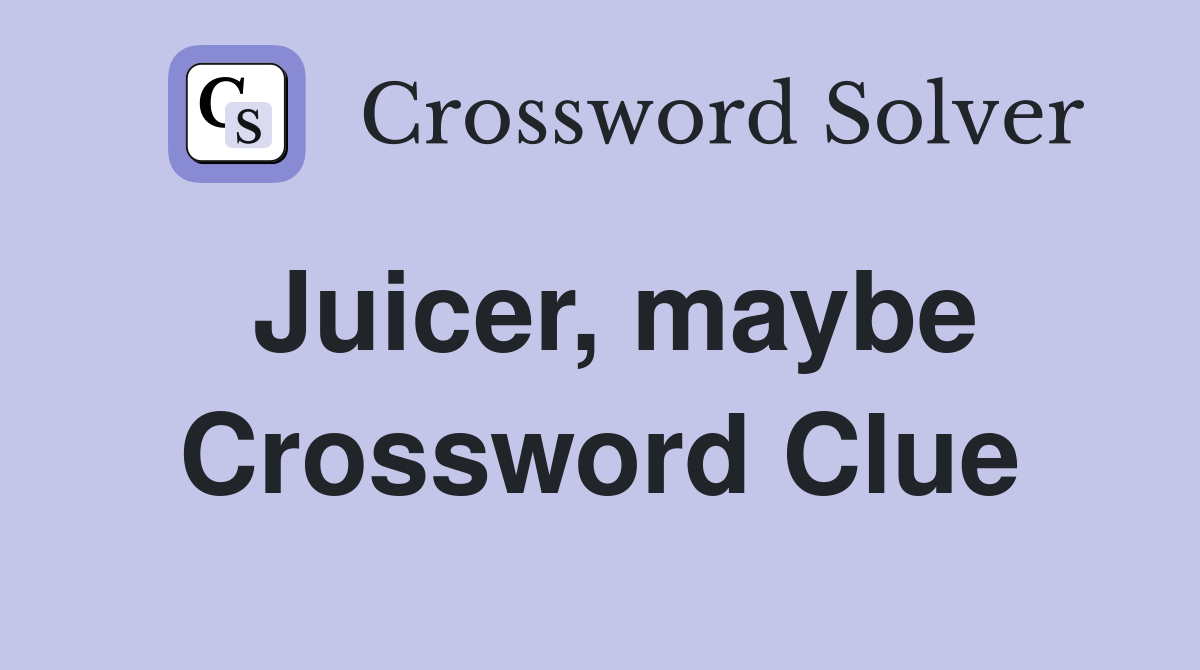 Juicer, maybe Crossword Clue