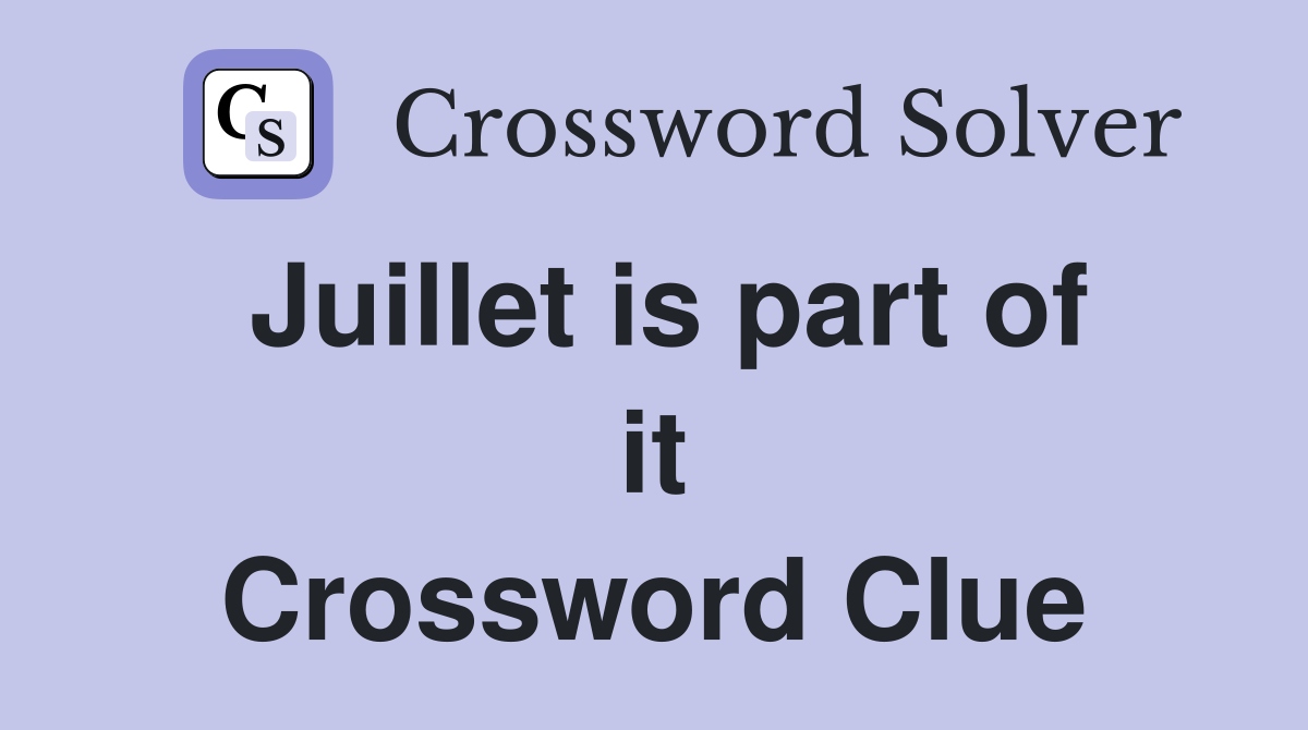 Juillet is part of it Crossword Clue