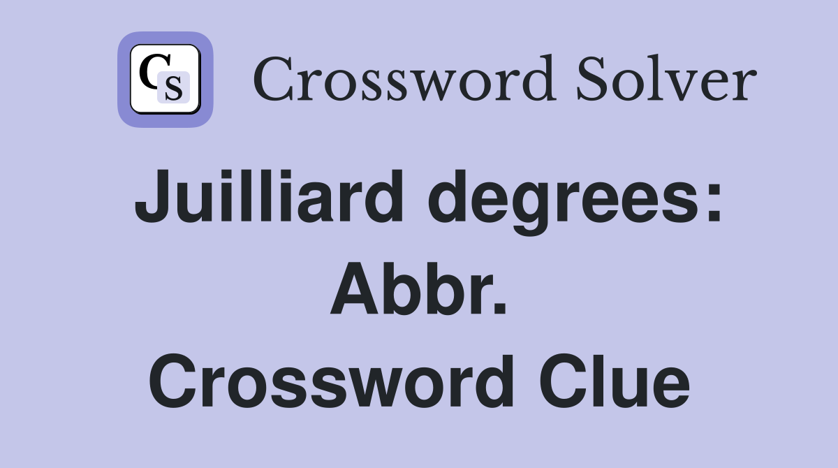 Juilliard degrees: Abbr. Crossword Clue