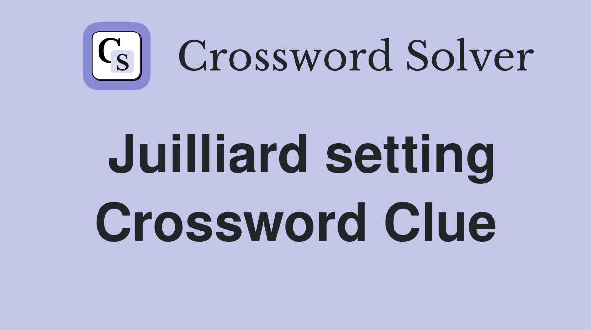 Juilliard setting Crossword Clue