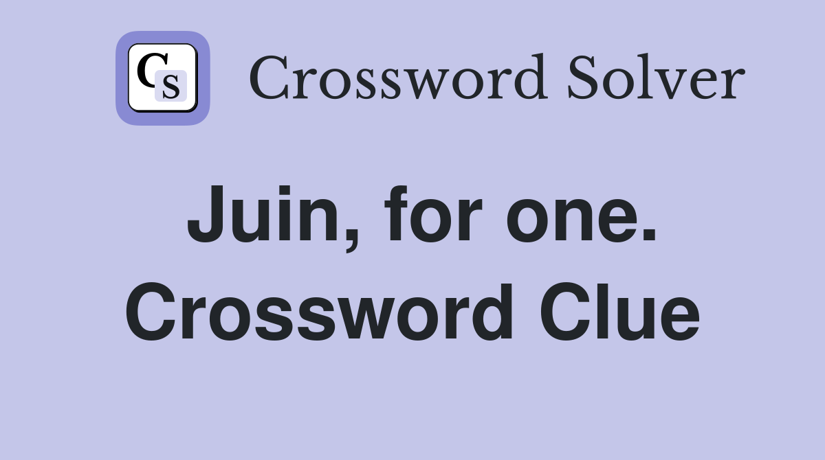 Juin, for one. Crossword Clue