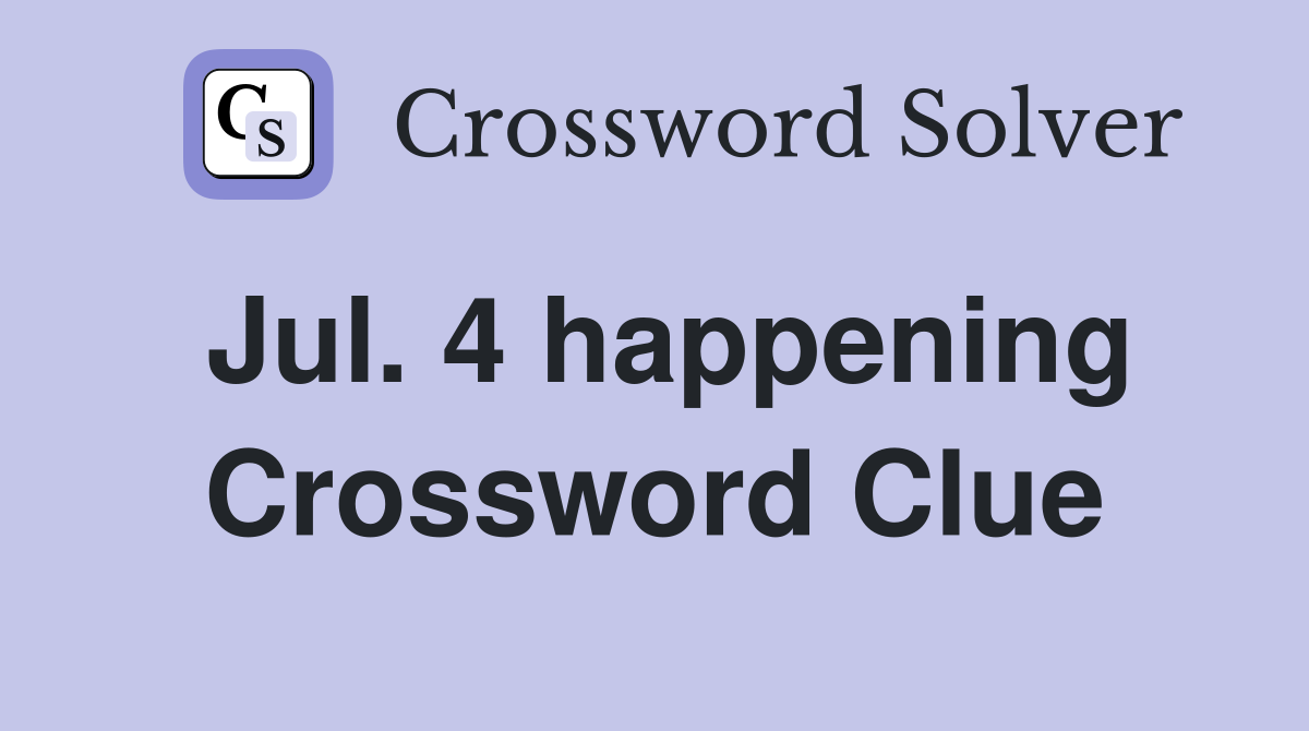 Jul. 4 happening Crossword Clue