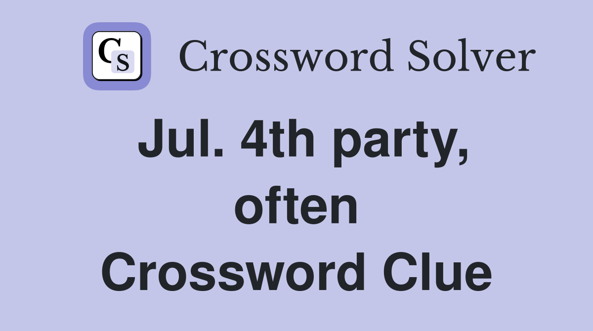 Jul. 4th party, often Crossword Clue