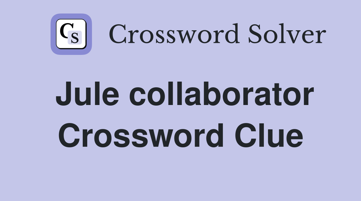 Jule collaborator Crossword Clue