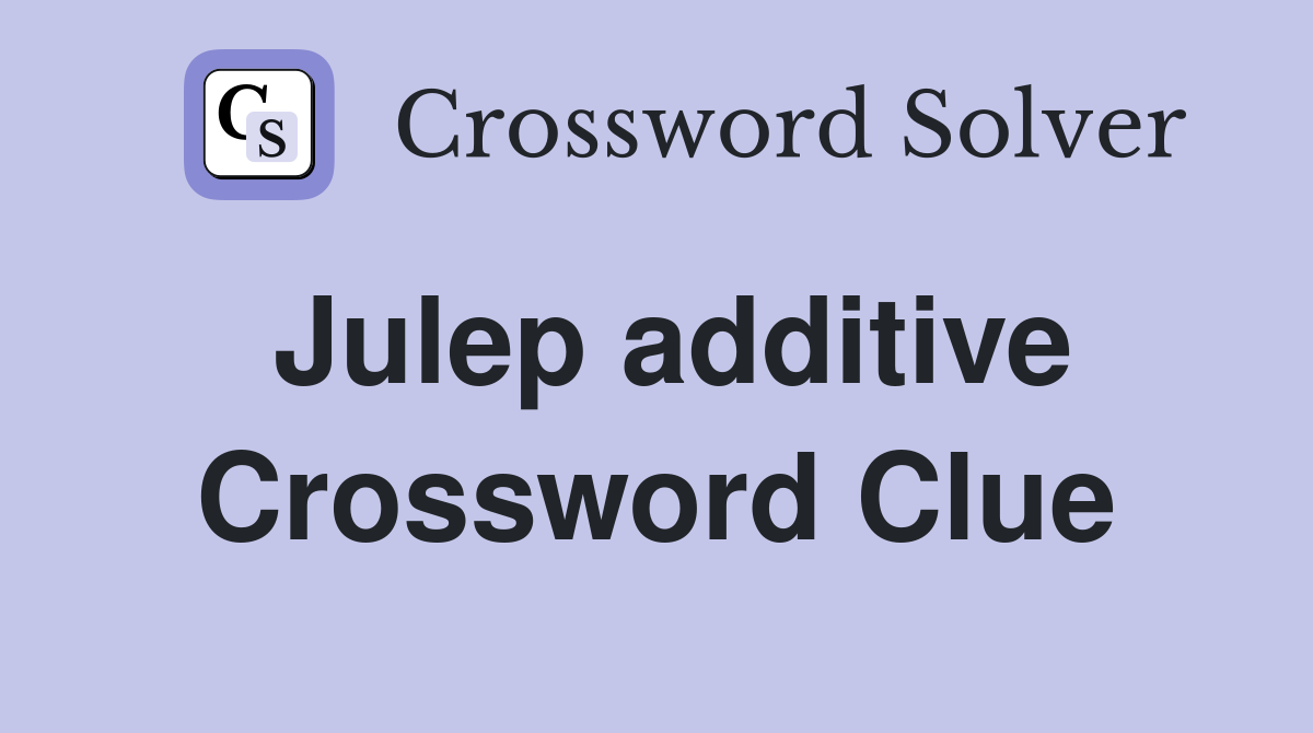 Julep additive Crossword Clue