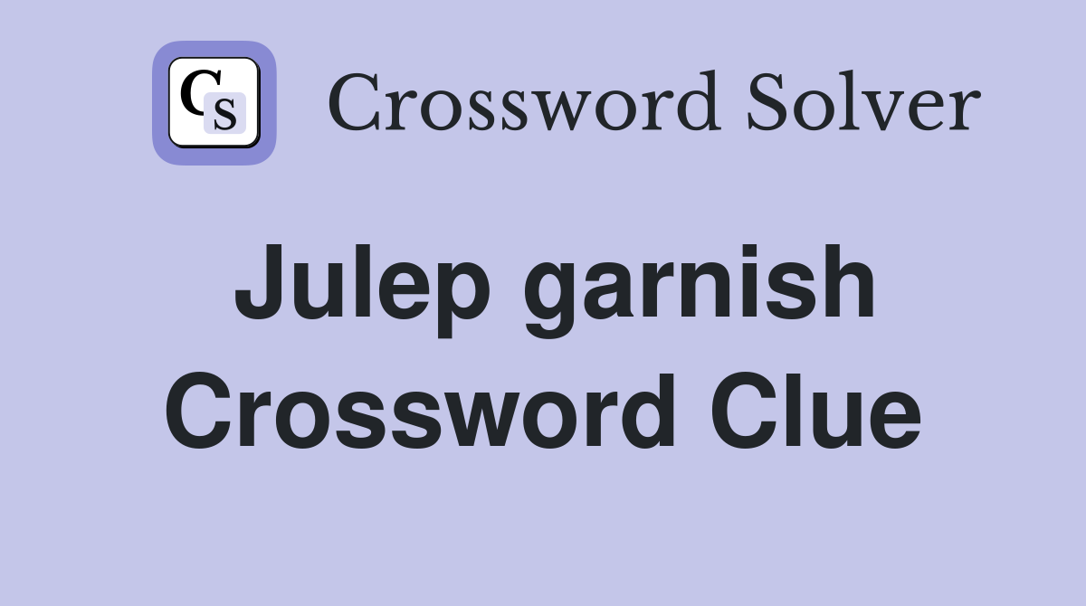 Julep garnish Crossword Clue