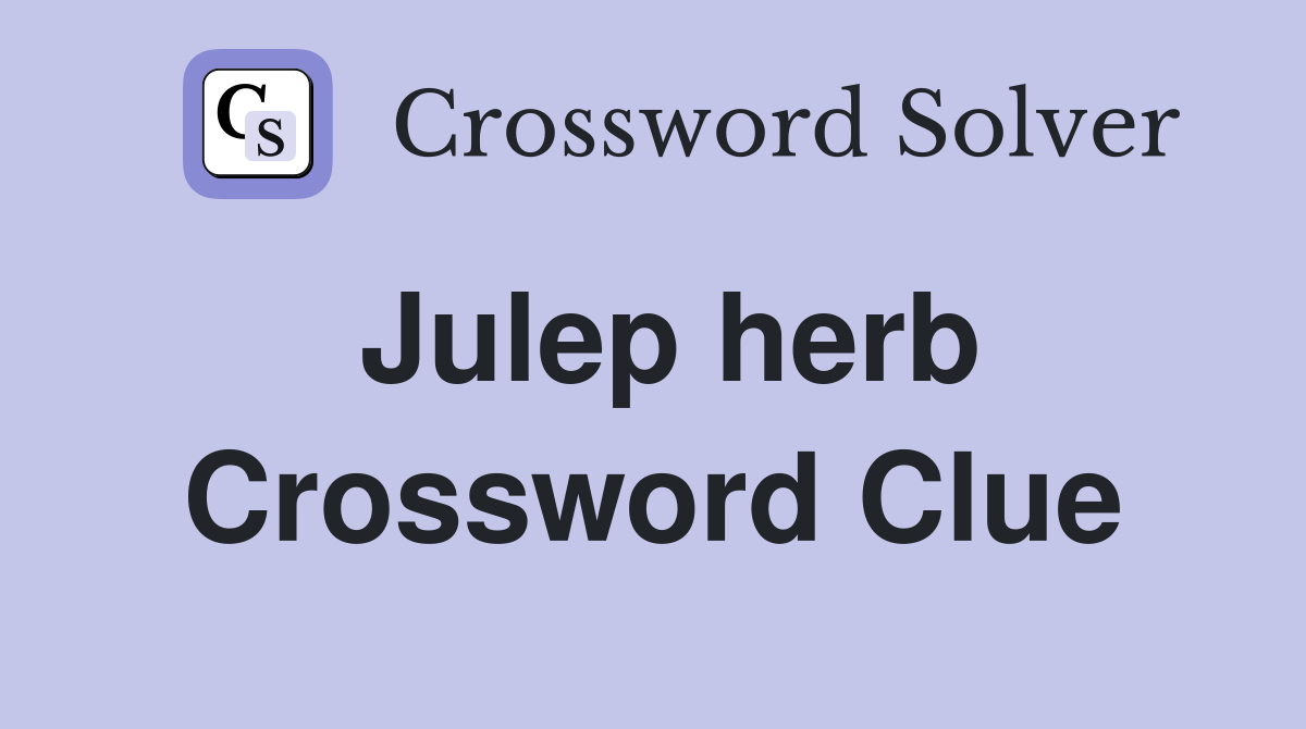 Julep herb Crossword Clue
