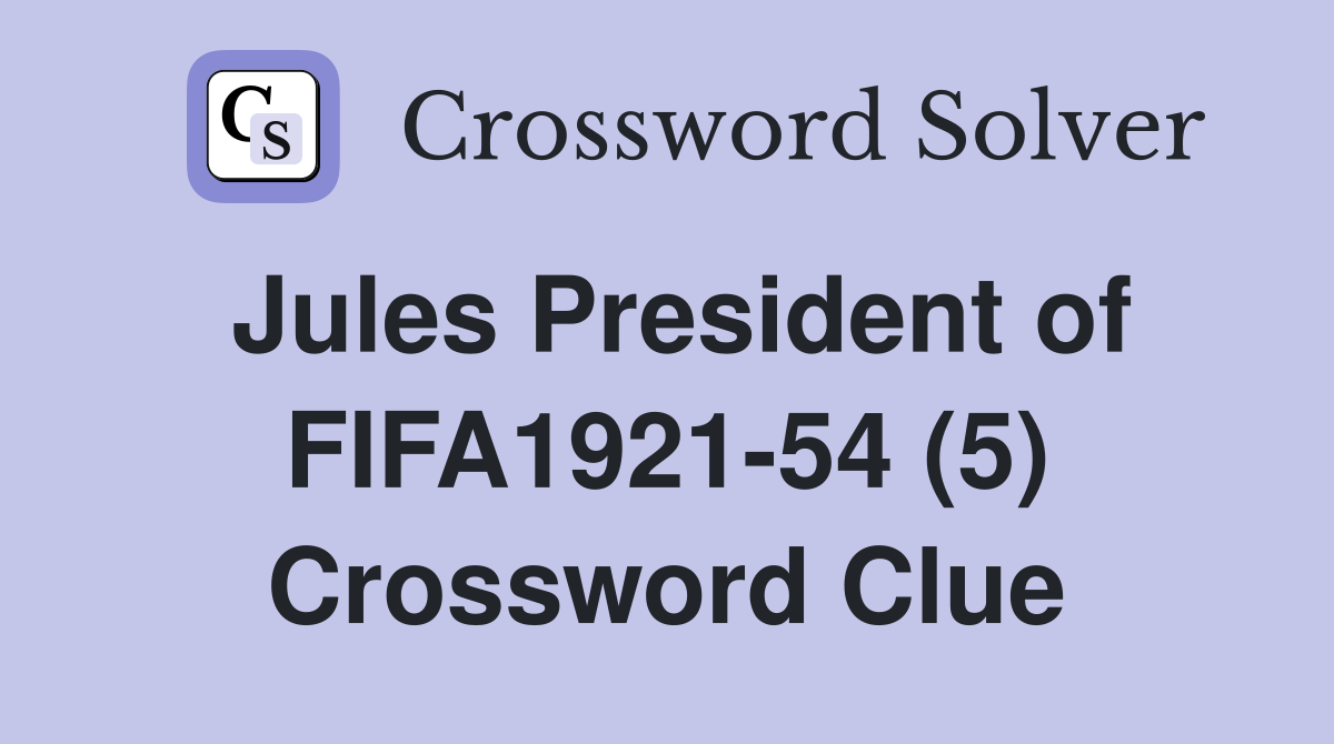 Jules President of FIFA1921-54 (5) Crossword Clue