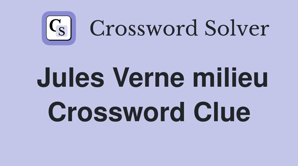 Jules Verne milieu Crossword Clue