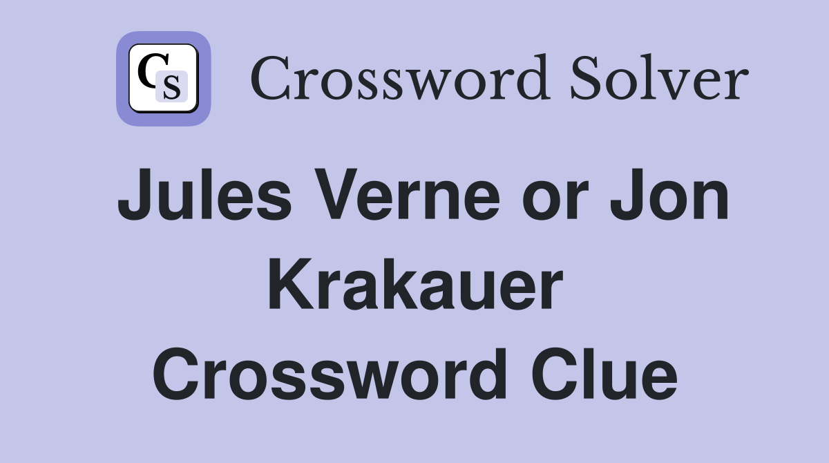 Jules Verne or Jon Krakauer Crossword Clue