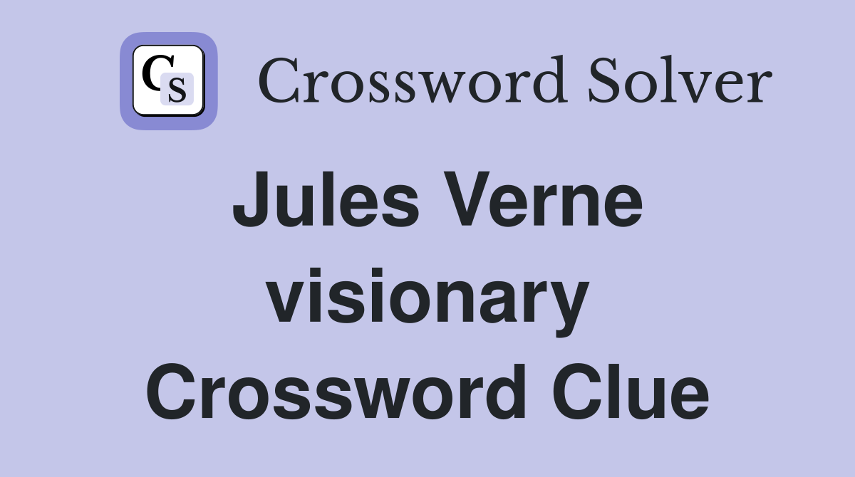 Jules Verne visionary Crossword Clue
