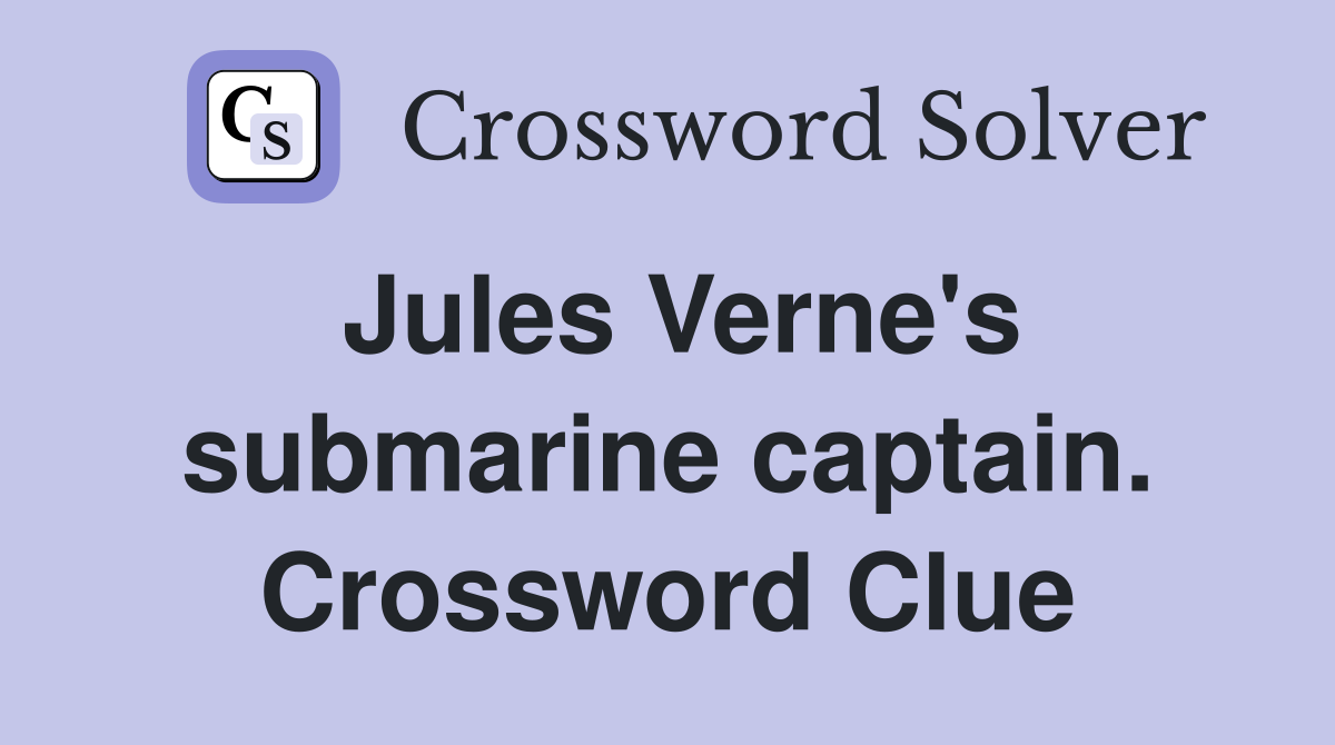 Jules Verne's submarine captain. Crossword Clue