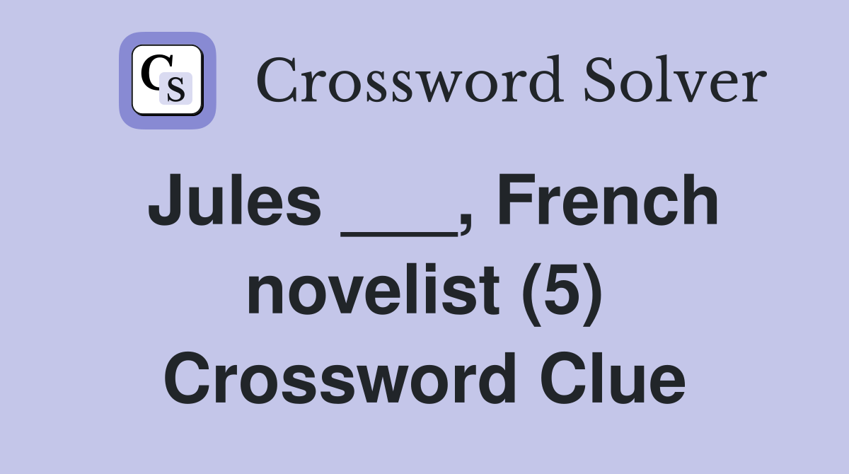 Jules ___, French novelist (5) Crossword Clue