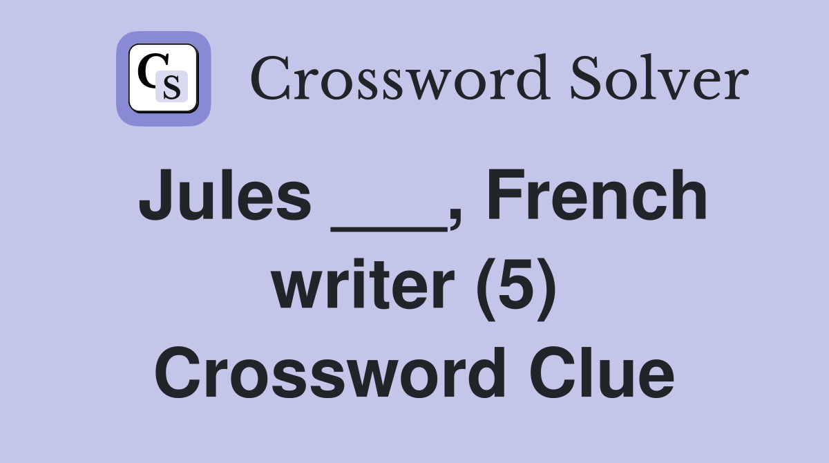 Jules ___, French writer (5) Crossword Clue