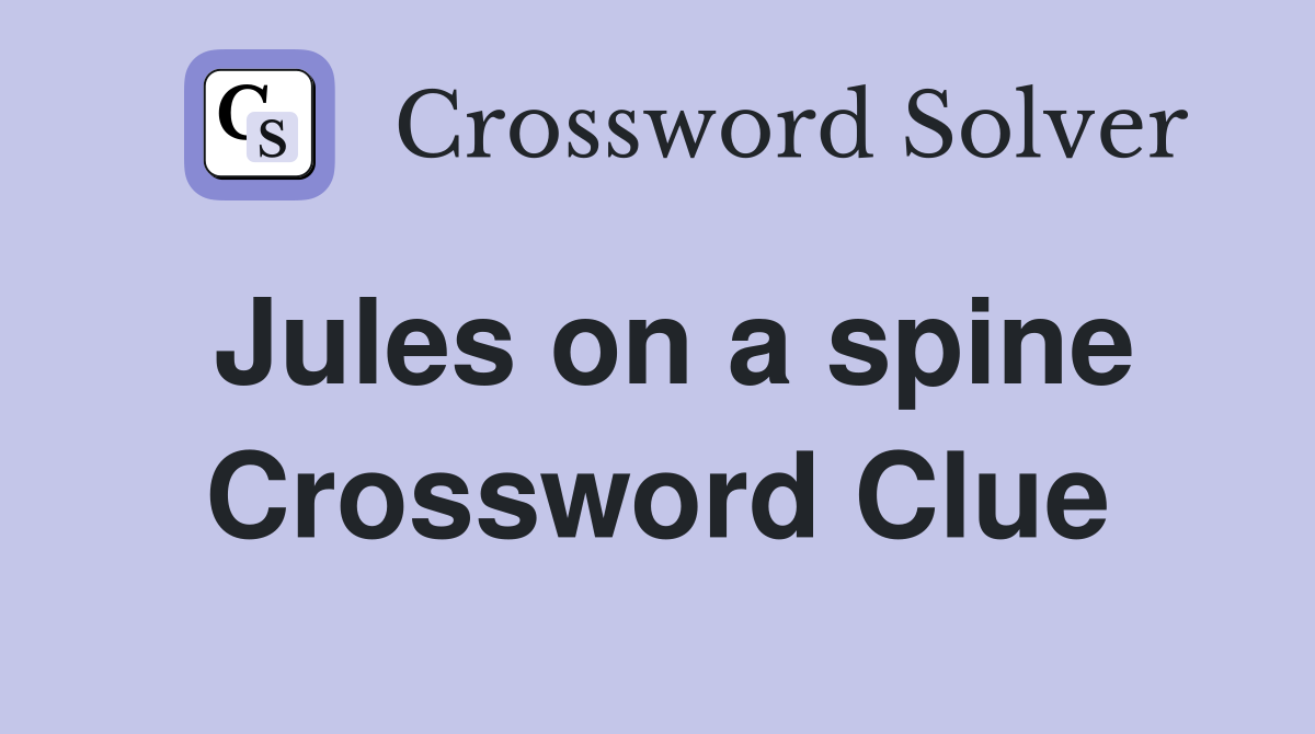 Jules on a spine Crossword Clue