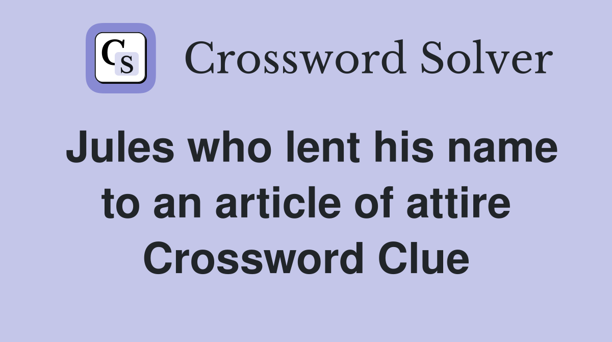 Jules who lent his name to an article of attire Crossword Clue