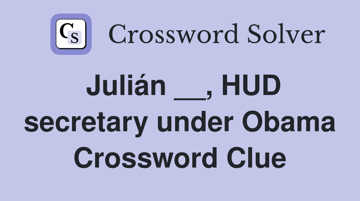 Julián __, HUD secretary under Obama Crossword Clue