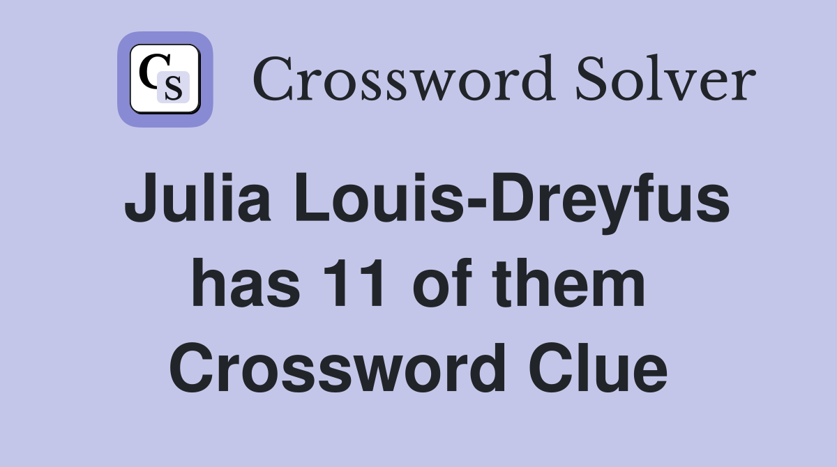 Julia Louis-Dreyfus has 11 of them Crossword Clue