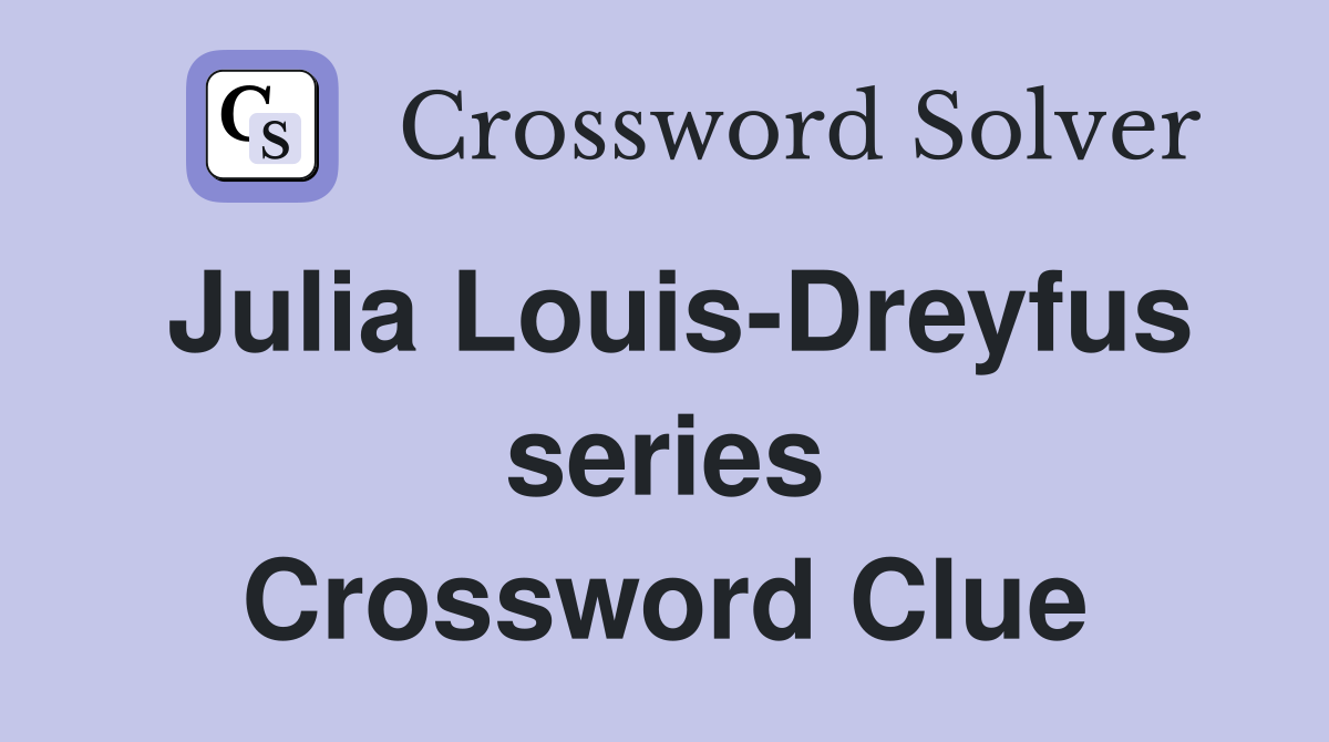 Julia Louis-Dreyfus series Crossword Clue