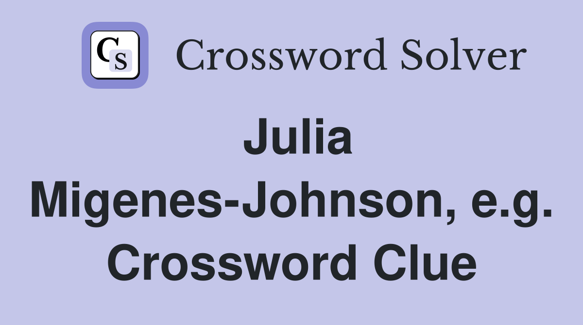 Julia Migenes-Johnson, e.g. Crossword Clue