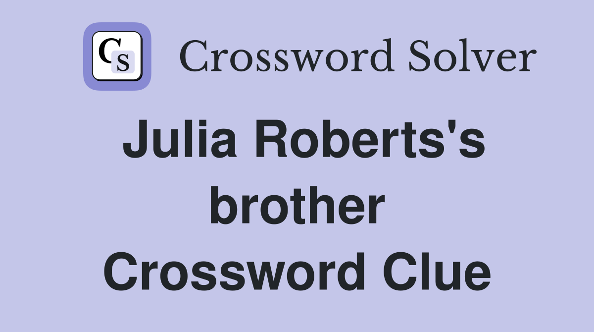 Julia Roberts's brother Crossword Clue