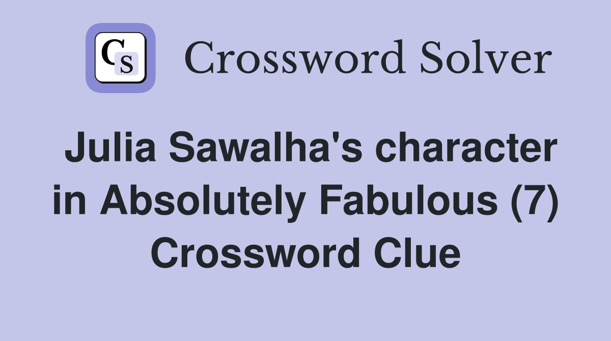 Julia Sawalha's character in Absolutely Fabulous (7) Crossword Clue