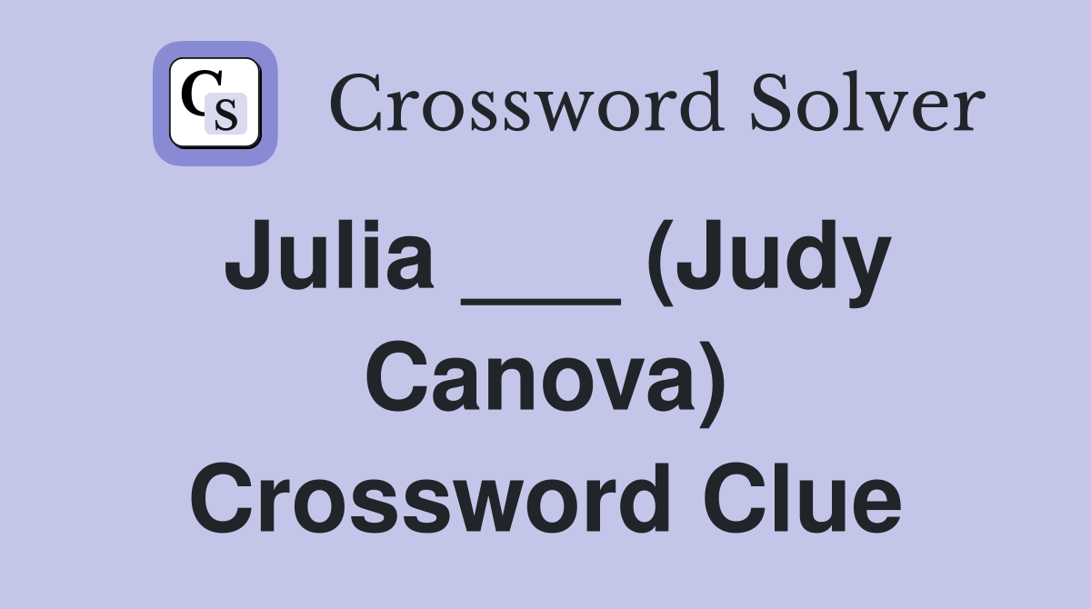 Julia ___ (Judy Canova) Crossword Clue