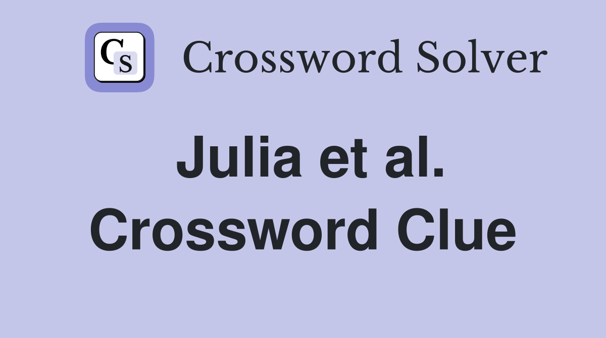 Julia et al. Crossword Clue