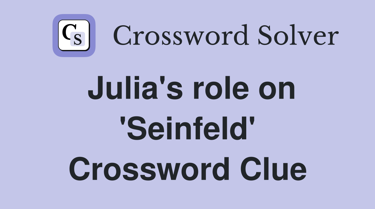 Julia's role on 'Seinfeld' Crossword Clue