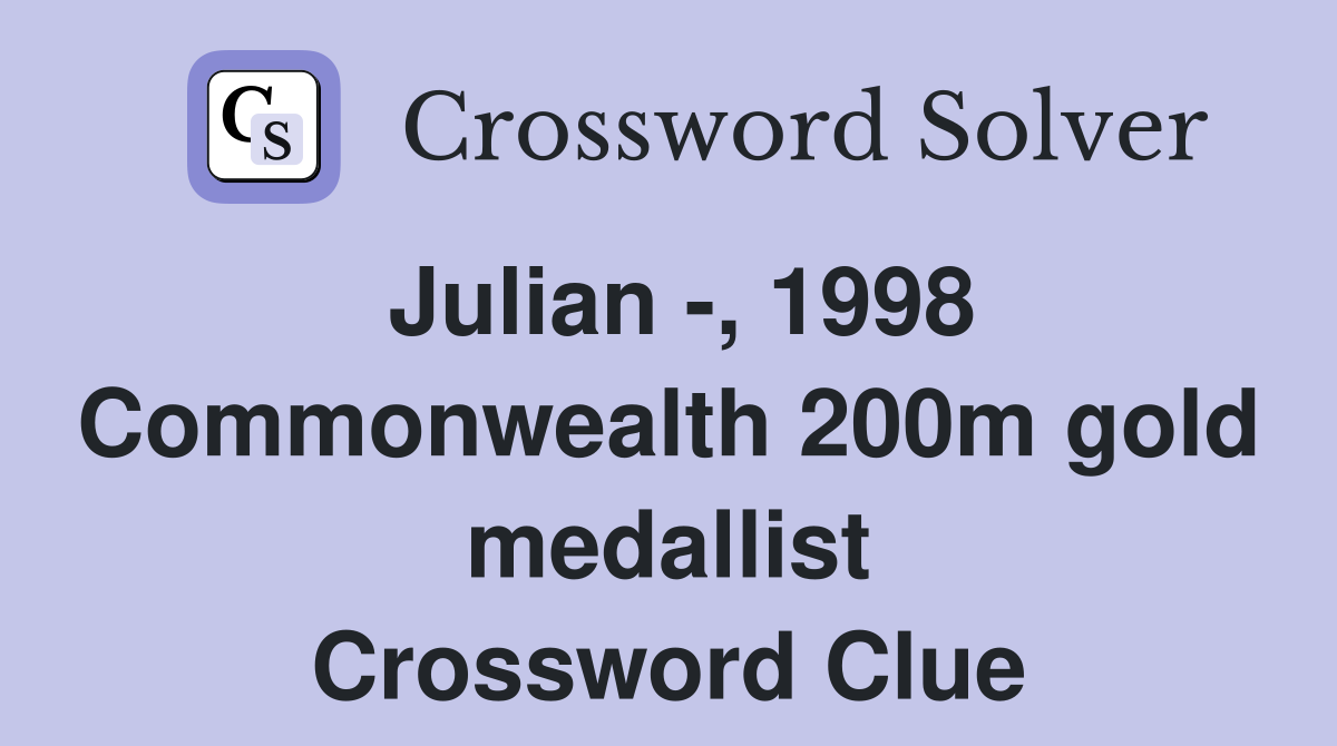 Julian -, 1998 Commonwealth 200m gold medallist Crossword Clue
