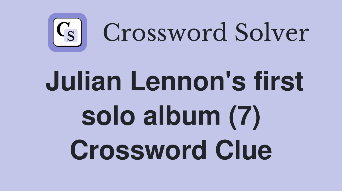 Julian Lennon's first solo album (7) Crossword Clue