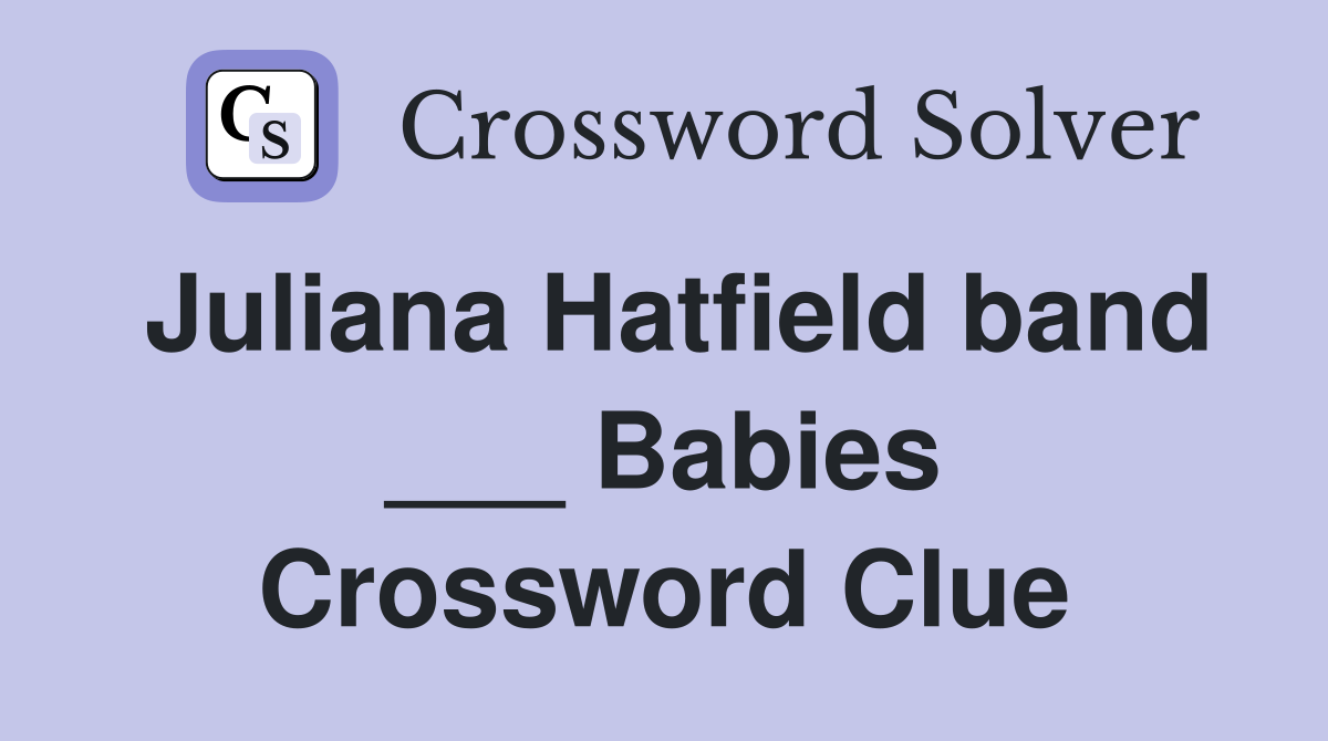 Juliana Hatfield band ___ Babies Crossword Clue
