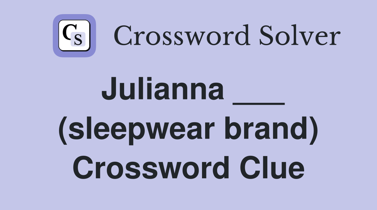 Julianna ___ (sleepwear brand) Crossword Clue