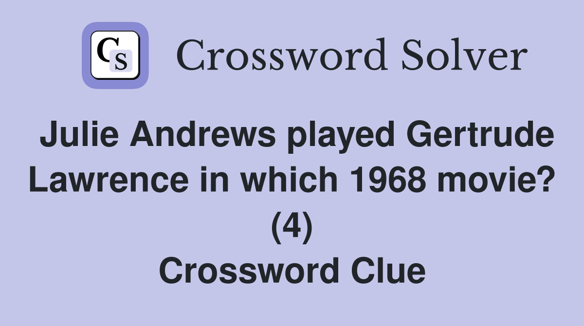 Julie Andrews played Gertrude Lawrence in which 1968 movie? (4) Crossword Clue