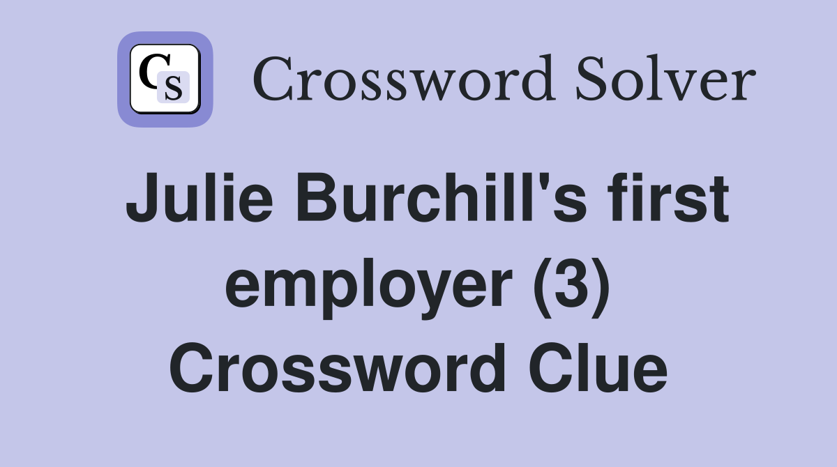 Julie Burchill's first employer (3) Crossword Clue