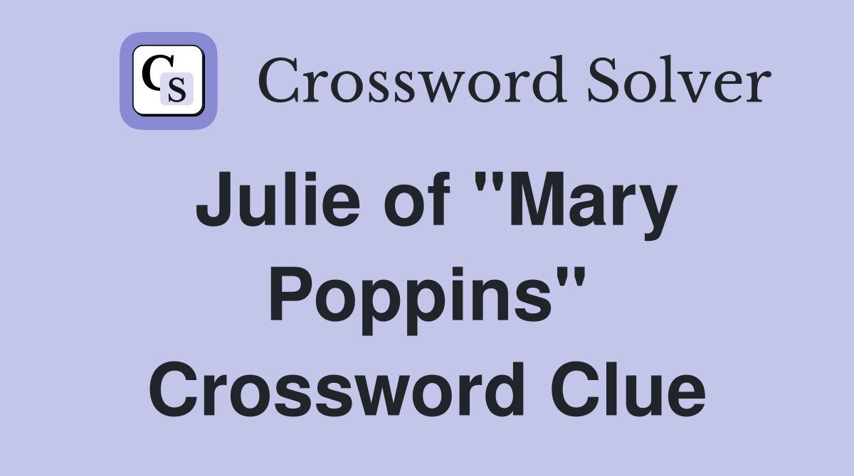 Julie of "Mary Poppins" Crossword Clue
