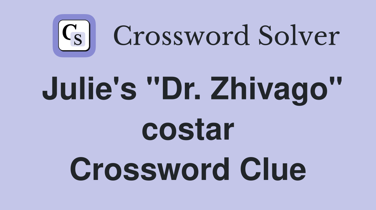 Julie's "Dr. Zhivago" costar Crossword Clue