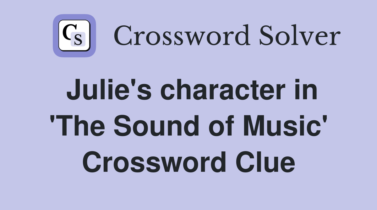 Julie's character in 'The Sound of Music' Crossword Clue