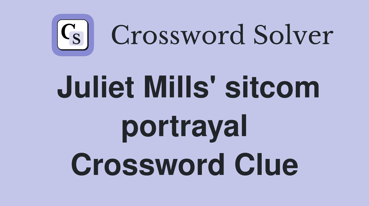 Juliet Mills' sitcom portrayal Crossword Clue