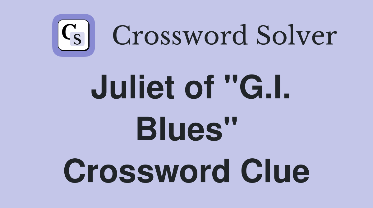 Juliet of "G.I. Blues" Crossword Clue