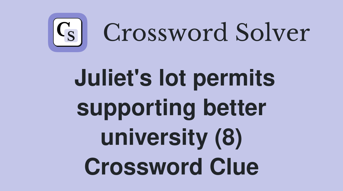 Juliet's lot permits supporting better university (8) Crossword Clue