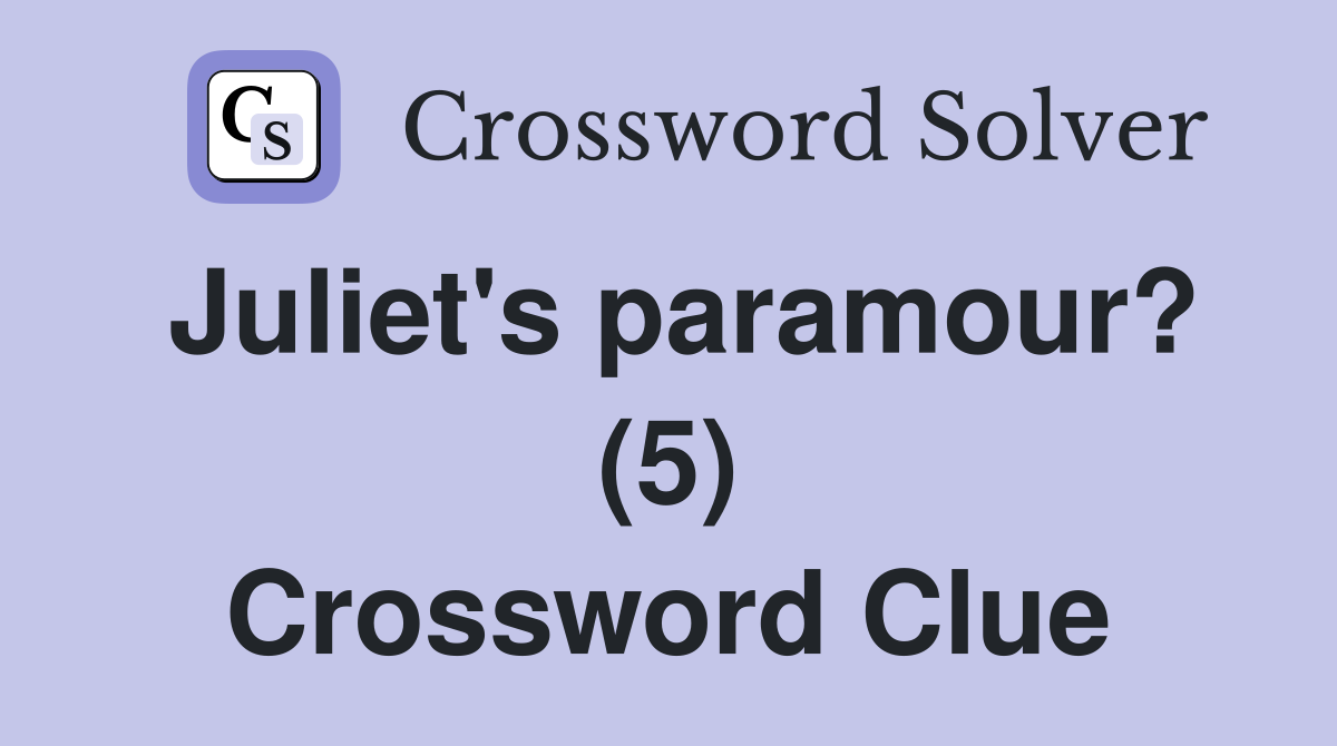 Juliet's paramour? (5) Crossword Clue