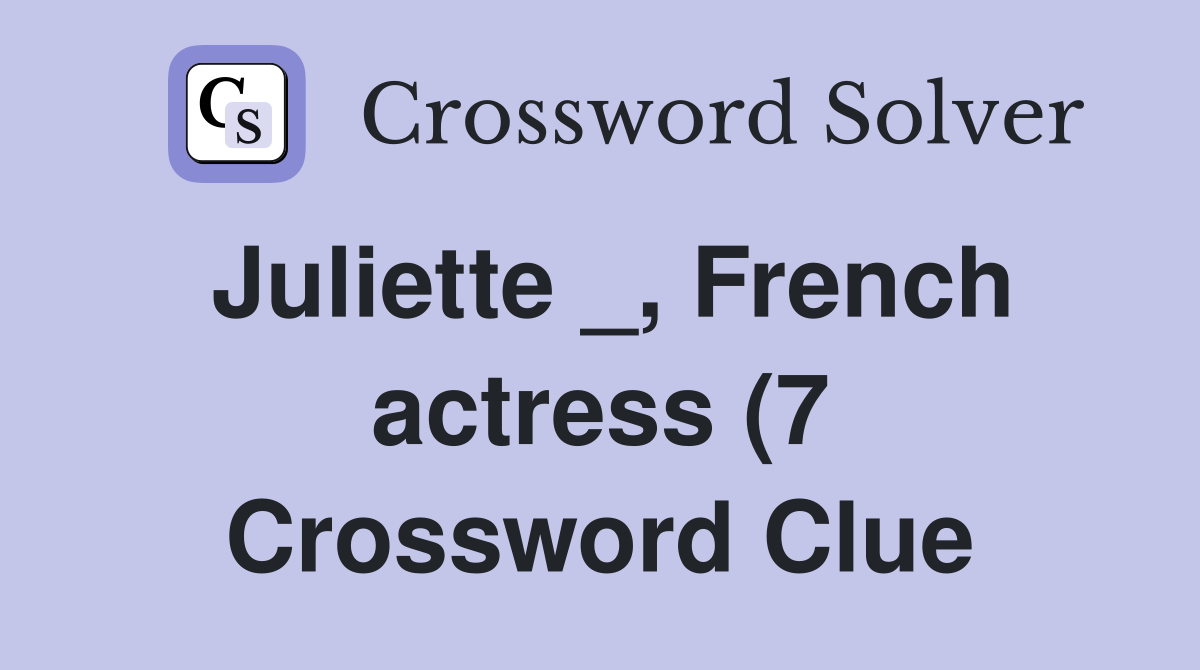 Juliette French actress (7) Crossword Clue Answers Crossword Solver Juliette French actress (7) Crossword Clue Answers Crossword Solver