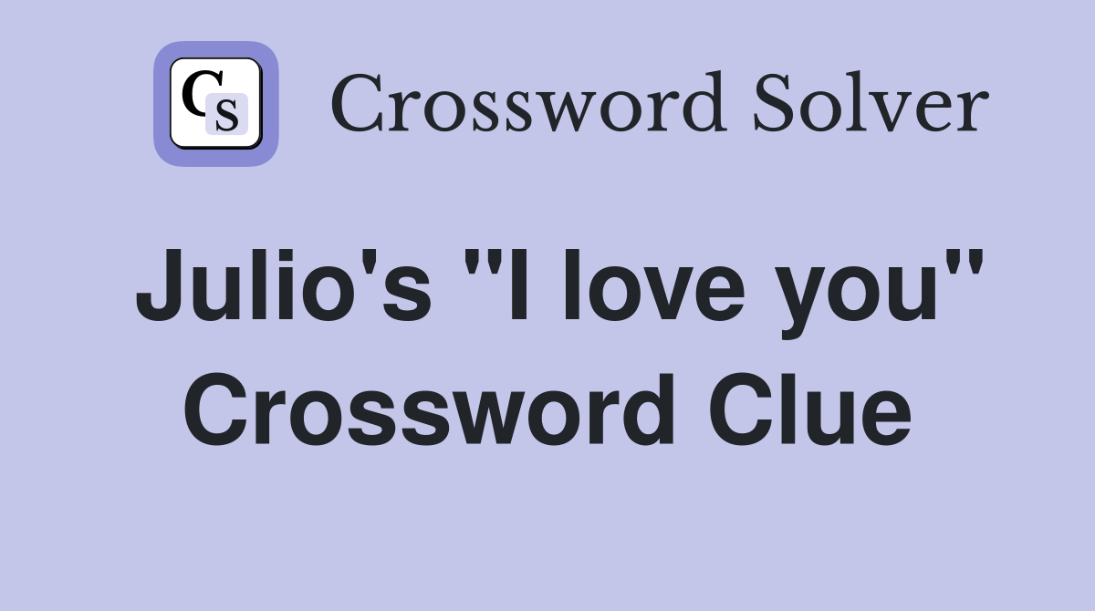 Julio's "I love you" Crossword Clue