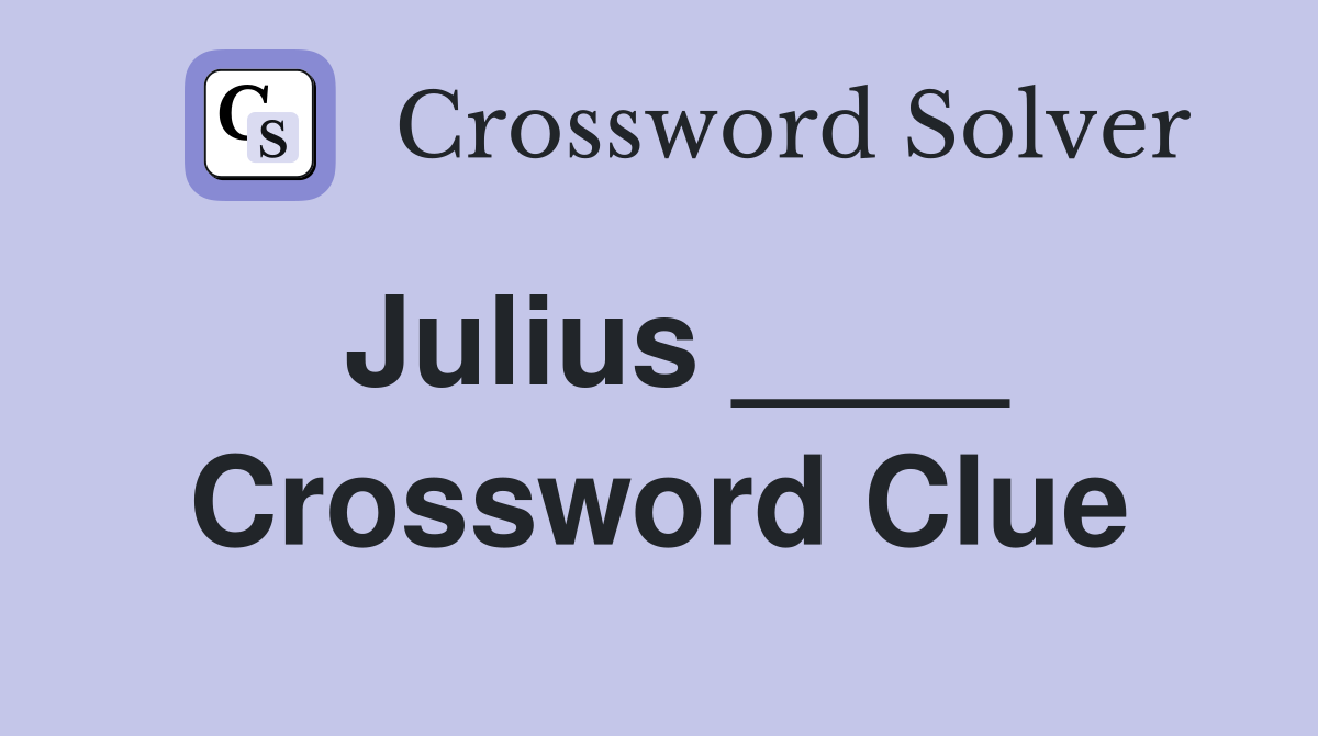 Julius ____ Crossword Clue