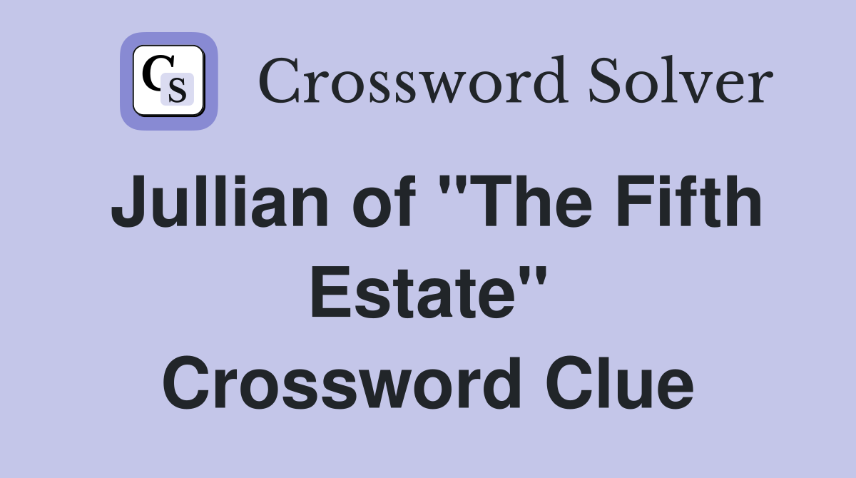 Jullian of "The Fifth Estate" Crossword Clue