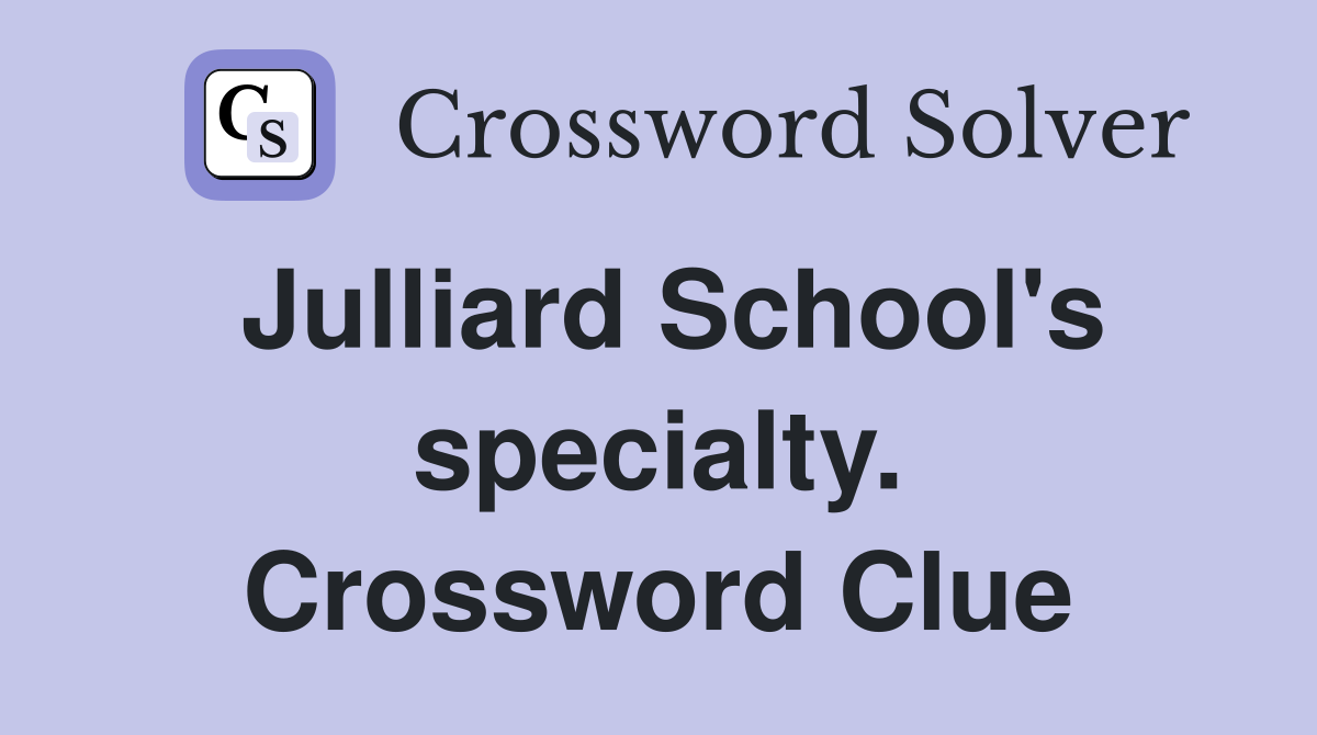 Julliard School's specialty. Crossword Clue