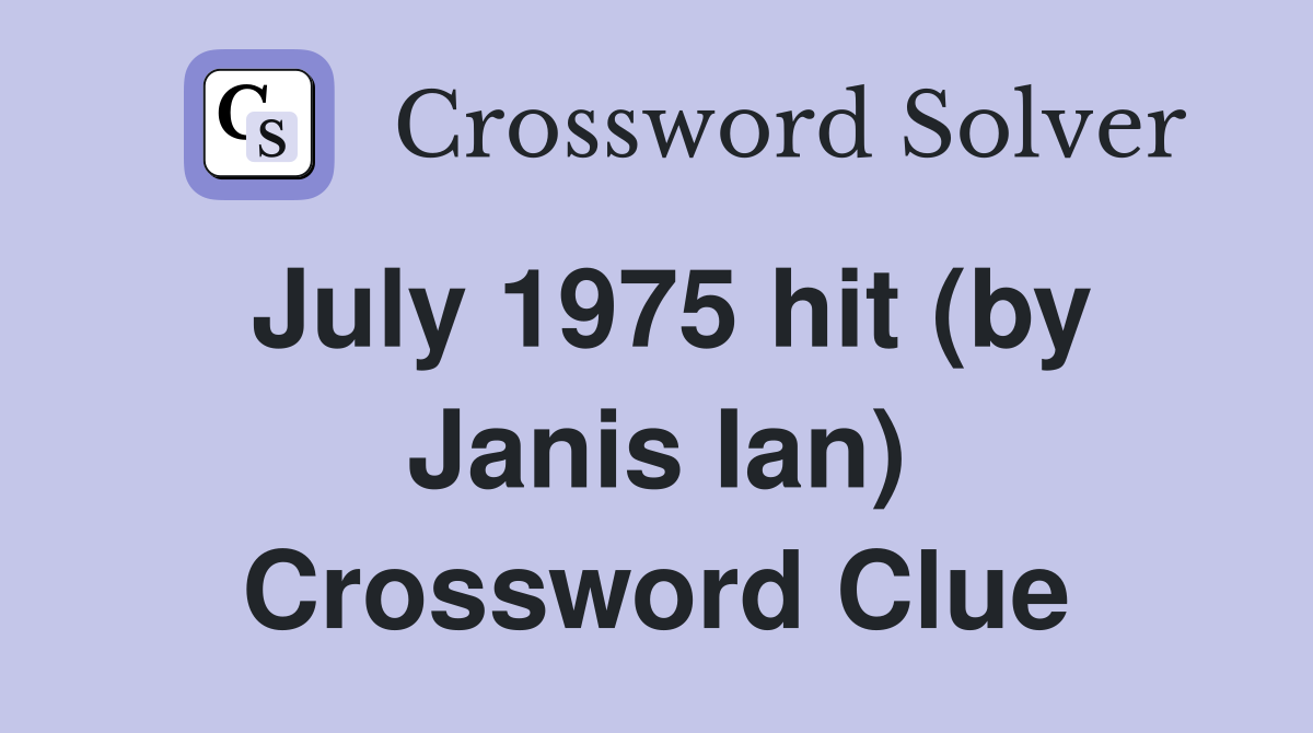 July 1975 hit (by Janis Ian) Crossword Clue