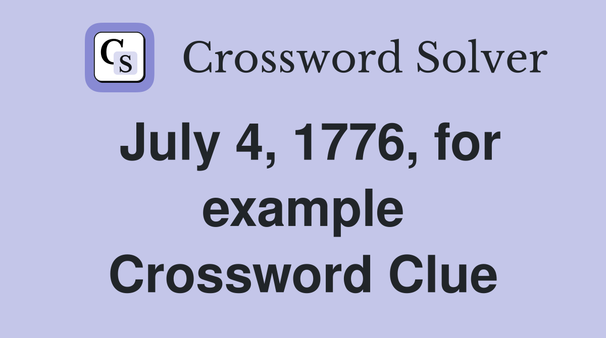 July 4, 1776, for example Crossword Clue