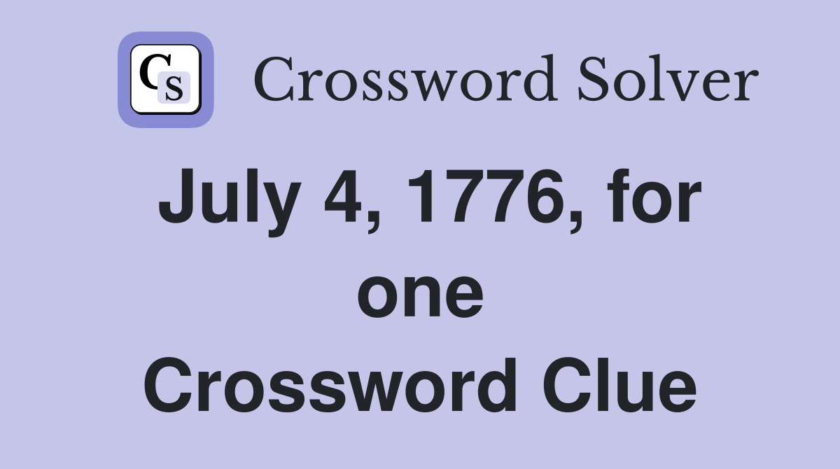 July 4, 1776, for one Crossword Clue